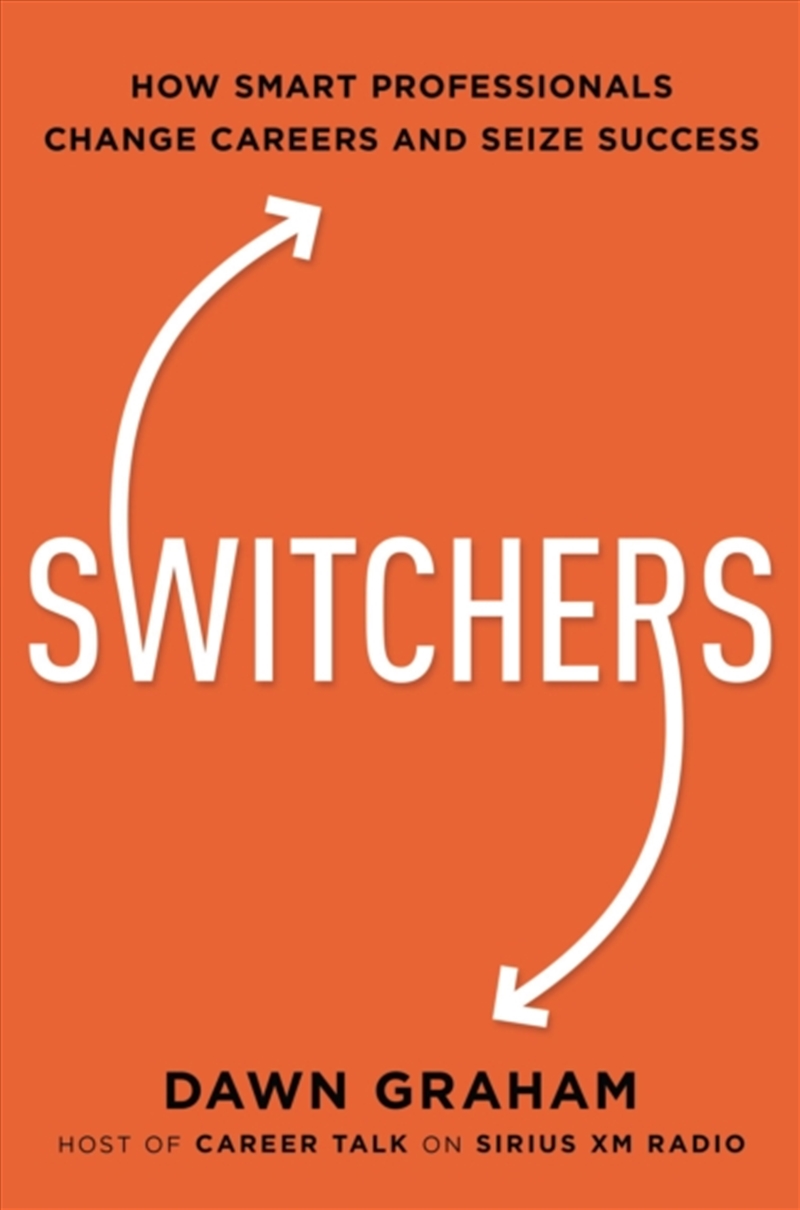 Switchers : How Smart Professionals Change Careers -- And Seize Success/Product Detail/Business Leadership & Management