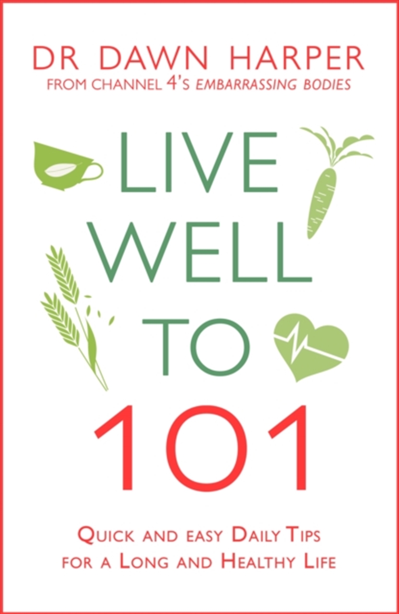 Live Well To 101 : Quick And Easy Daily Tips For A Long And Healthy Life/Product Detail/Fitness, Diet & Weightloss