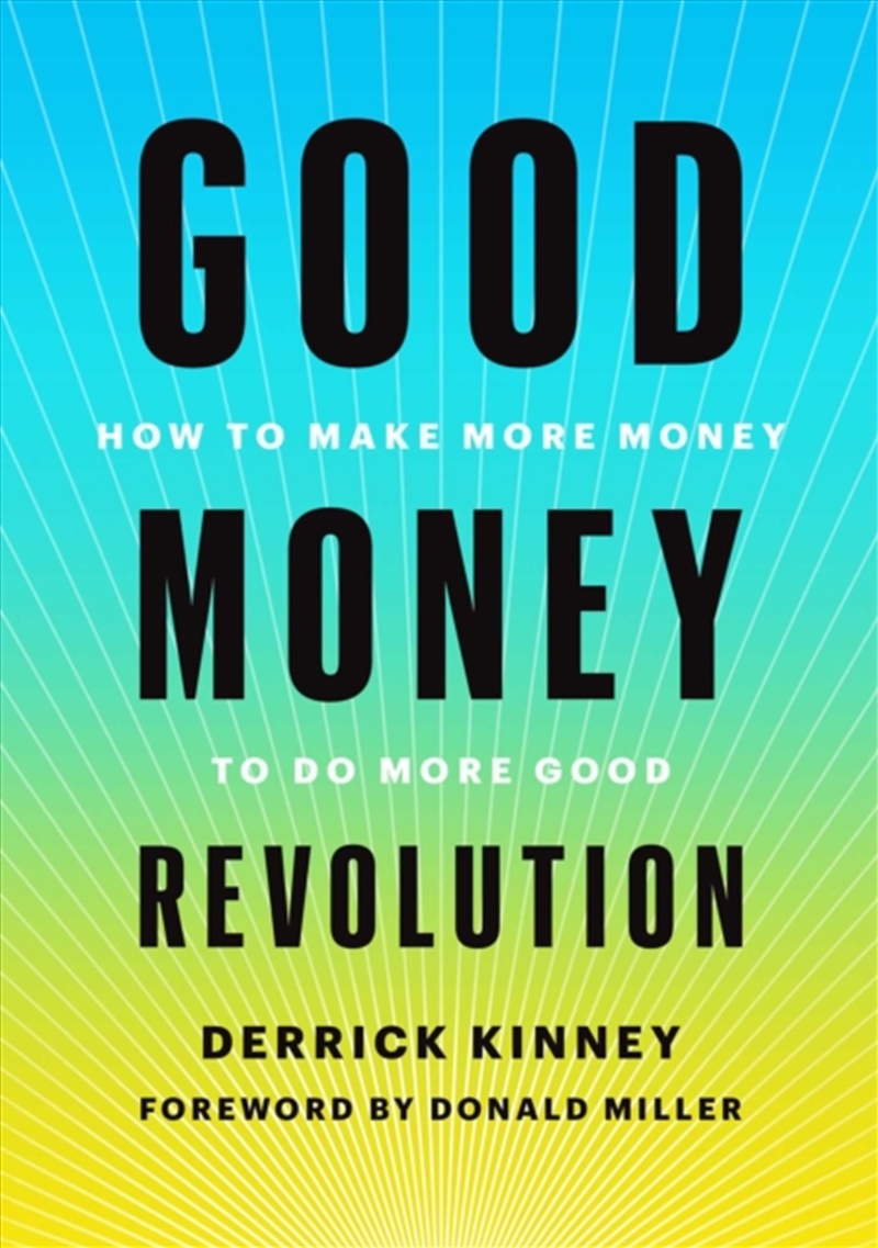 Good Money Revolution : How To Make More Money To Do More Good/Product Detail/Business Leadership & Management