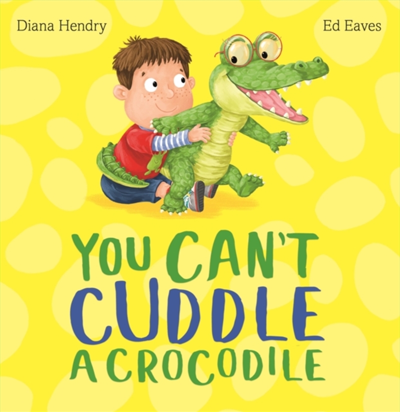 You Can't Cuddle A Crocodile/Product Detail/Early Childhood Fiction Books