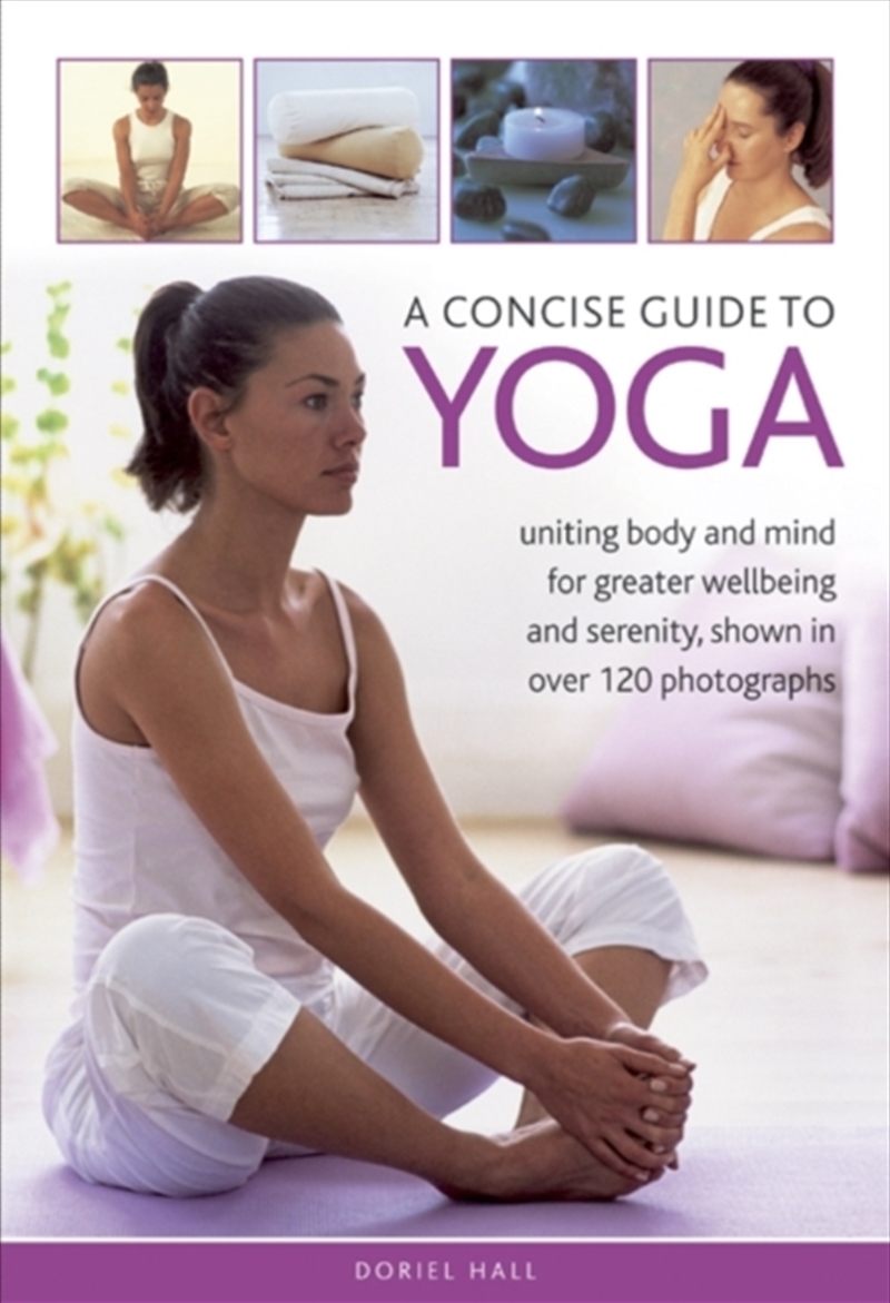 A Concise Guide To Yoga : Uniting Body And Mind For Greater Wellbeing And Serenity, Shown In Over 12/Product Detail/Fitness, Diet & Weightloss