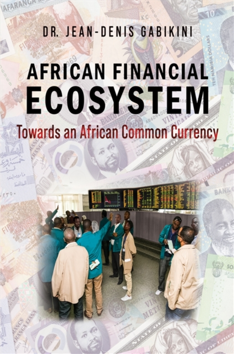 African Financial Ecosystem : Towards An African Common Currency/Product Detail/Business Leadership & Management