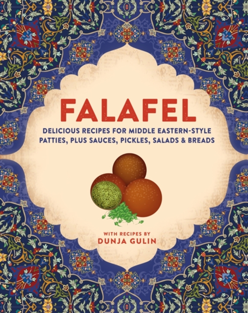 Falafel : Delicious Recipes For Middle Eastern-Style Patties, Plus Sauces, Pickles, Salads And Bread/Product Detail/Recipes, Food & Drink