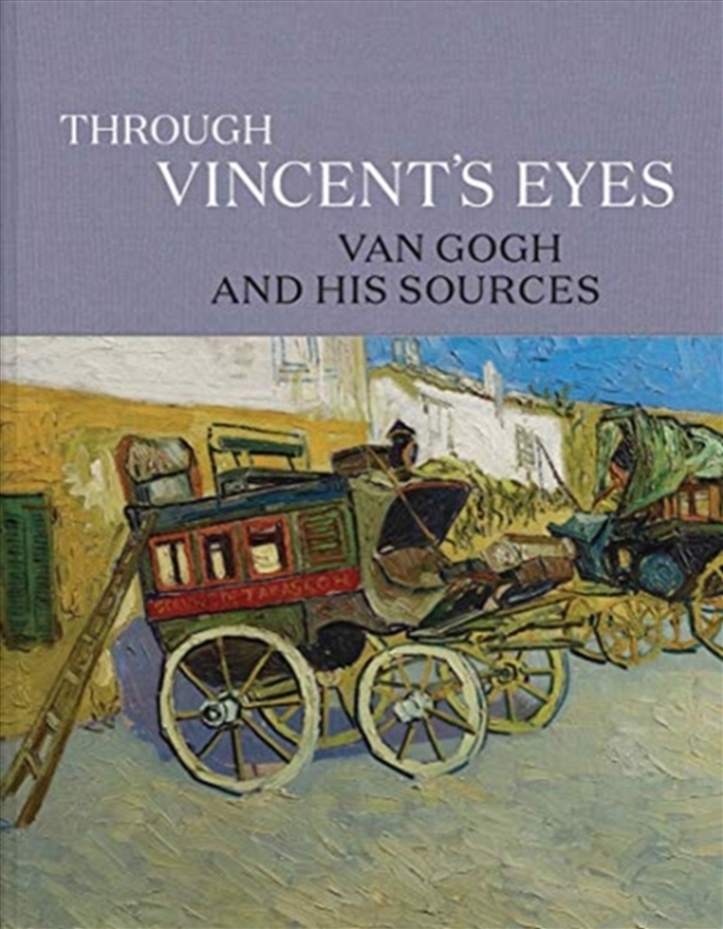 Through Vincent's Eyes : Van Gogh And His Sources/Product Detail/Art