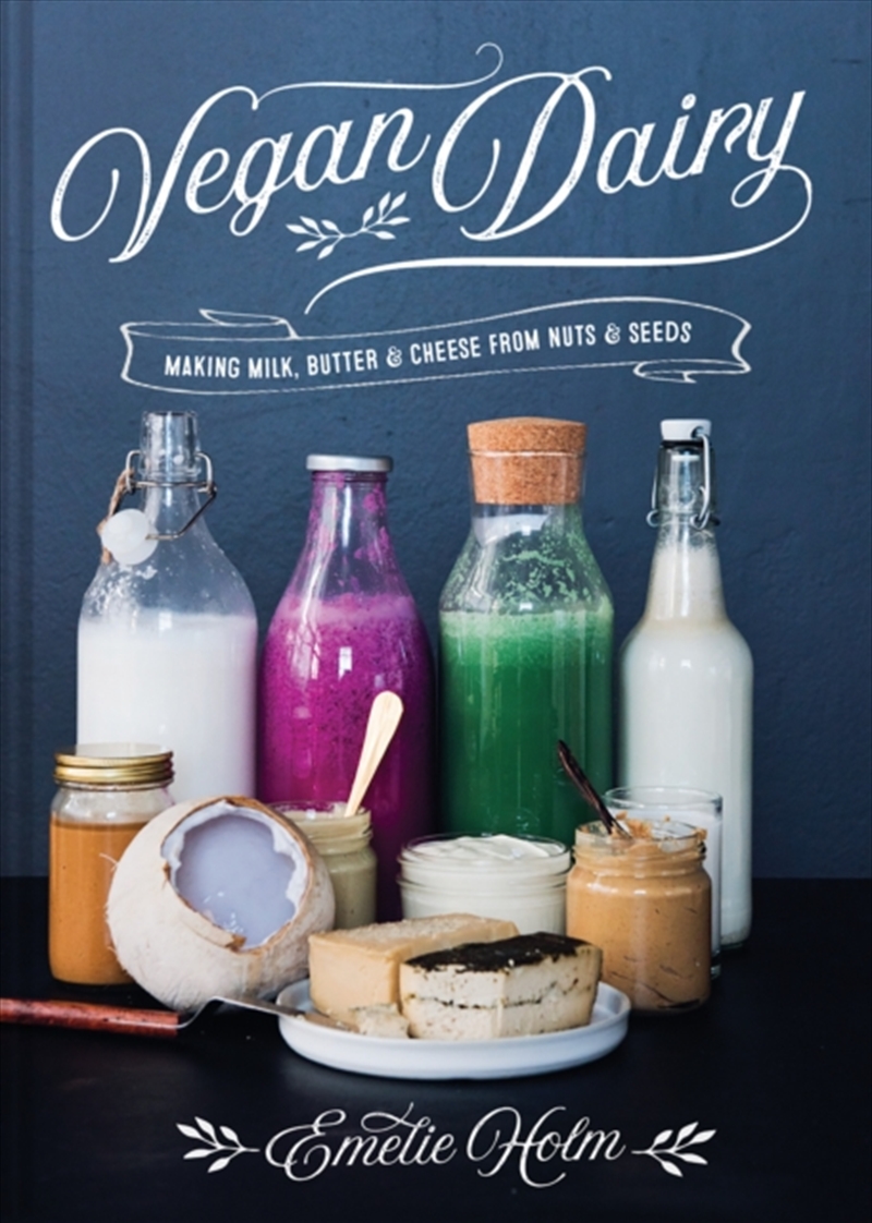 Vegan Dairy : Making Milk, Butter And Cheese From Nuts And Seeds/Product Detail/Recipes, Food & Drink