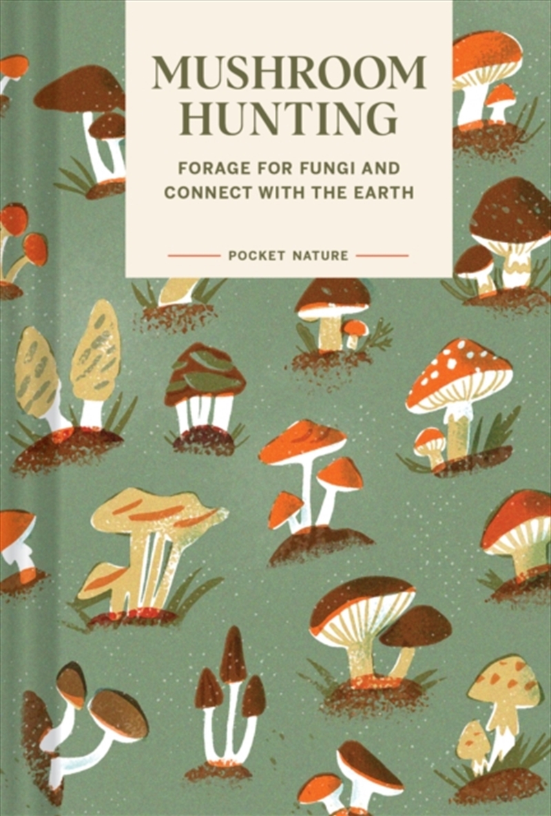 Pocket Nature Series: Mushroom Hunting : Forage For Fungi And Connect With The Earth/Product Detail/Animals & Nature