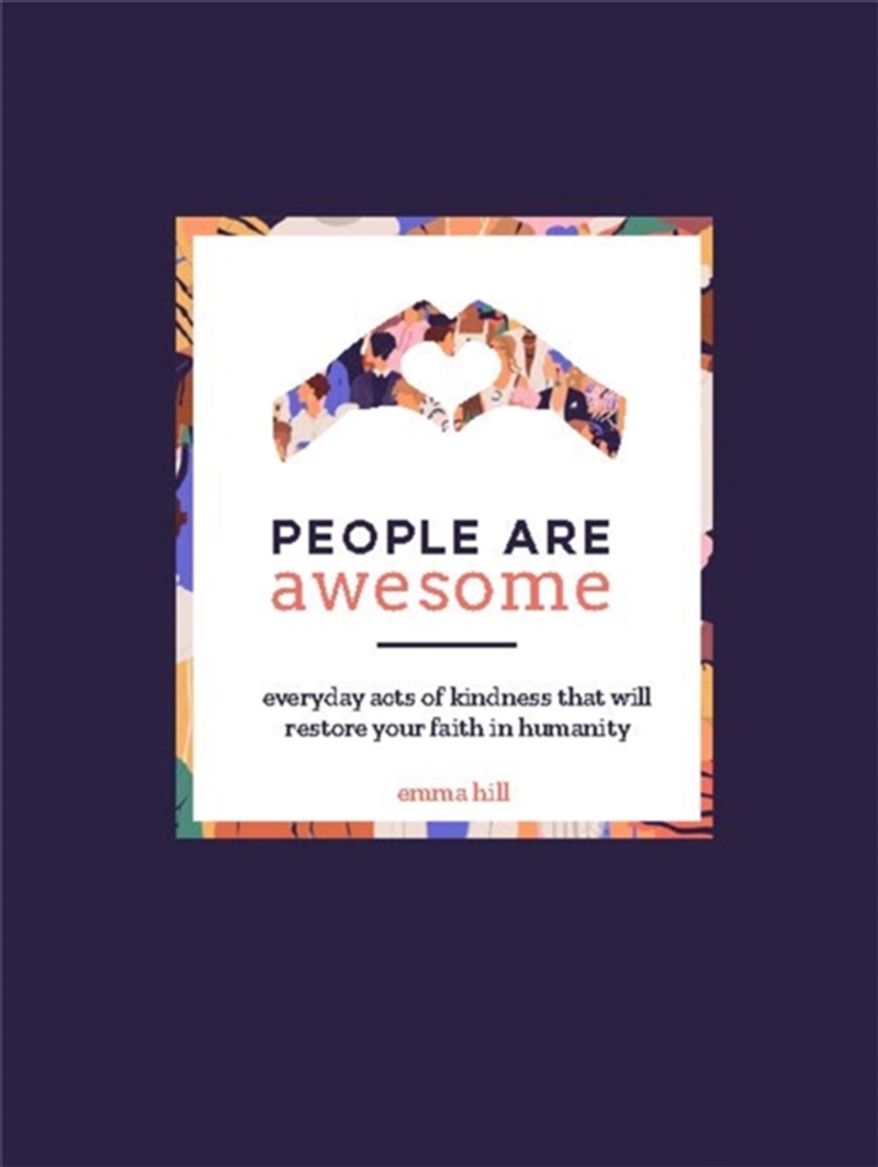 People Are Awesome : A Collection Of Uplifting And Inspiring Stories That Will Restore Your Faith In/Product Detail/Reading