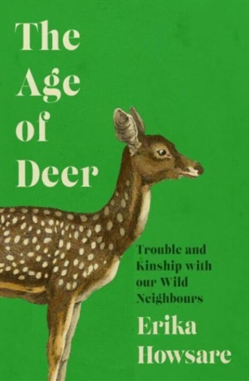 Age Of Deer: Trouble And Kinship With Our Wild Neighbours/Product Detail/Animals & Nature