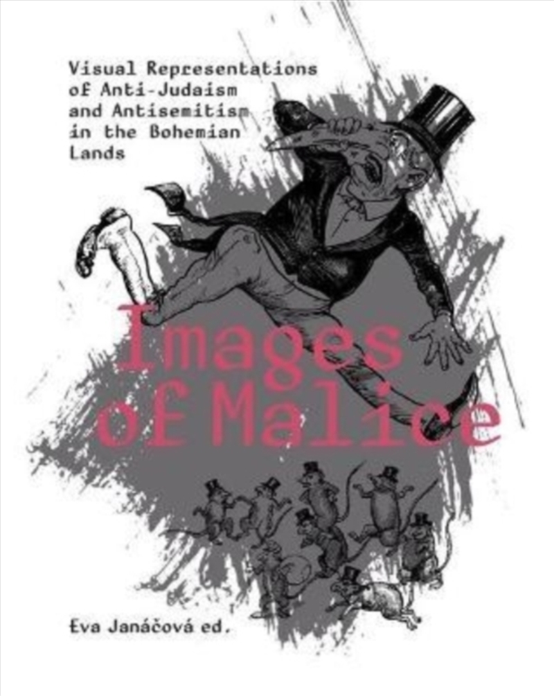 Images Of Malice : Visual Representations Of Anti-Judaism And Antisemitism In The Bohemian Lands/Product Detail/Art