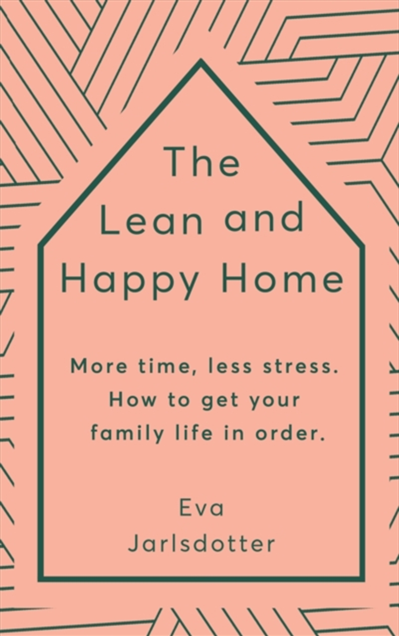 The Lean And Happy Home : More Time, Less Stress. How To Get Your Family Life In Order/Product Detail/Family & Health