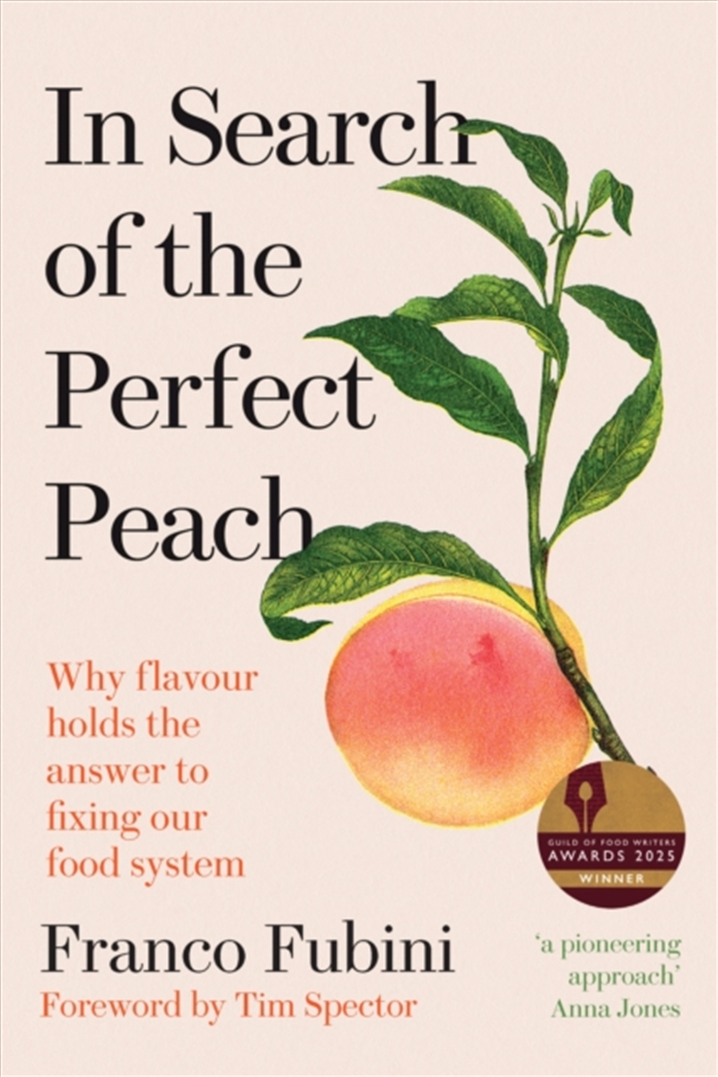 In Search Of The Perfect Peach : Why Flavour Holds The Answer To Fixing Our Food System/Product Detail/Recipes, Food & Drink