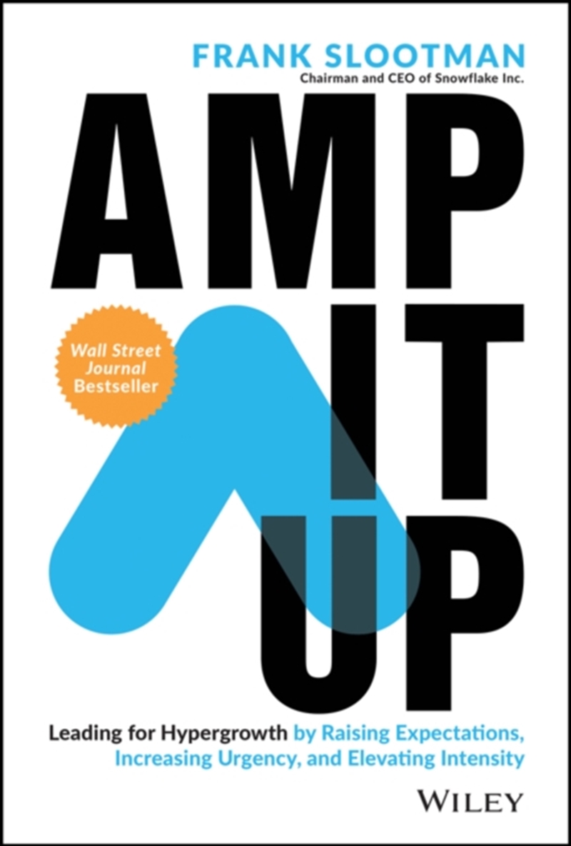 Amp It Up : Leading For Hypergrowth By Raising Expectations, Increasing Urgency, And Elevating Inten/Product Detail/Business Leadership & Management