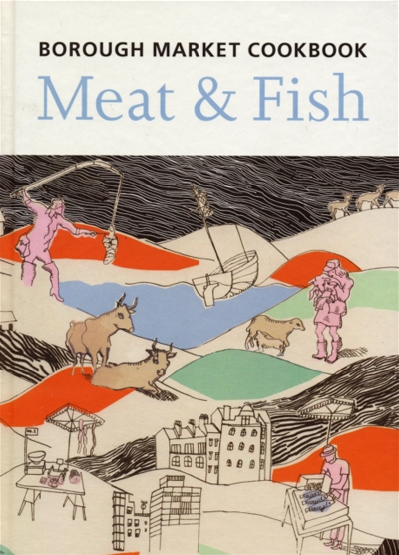 The Borough Market Cookbook : Meat And Fish/Product Detail/Recipes, Food & Drink