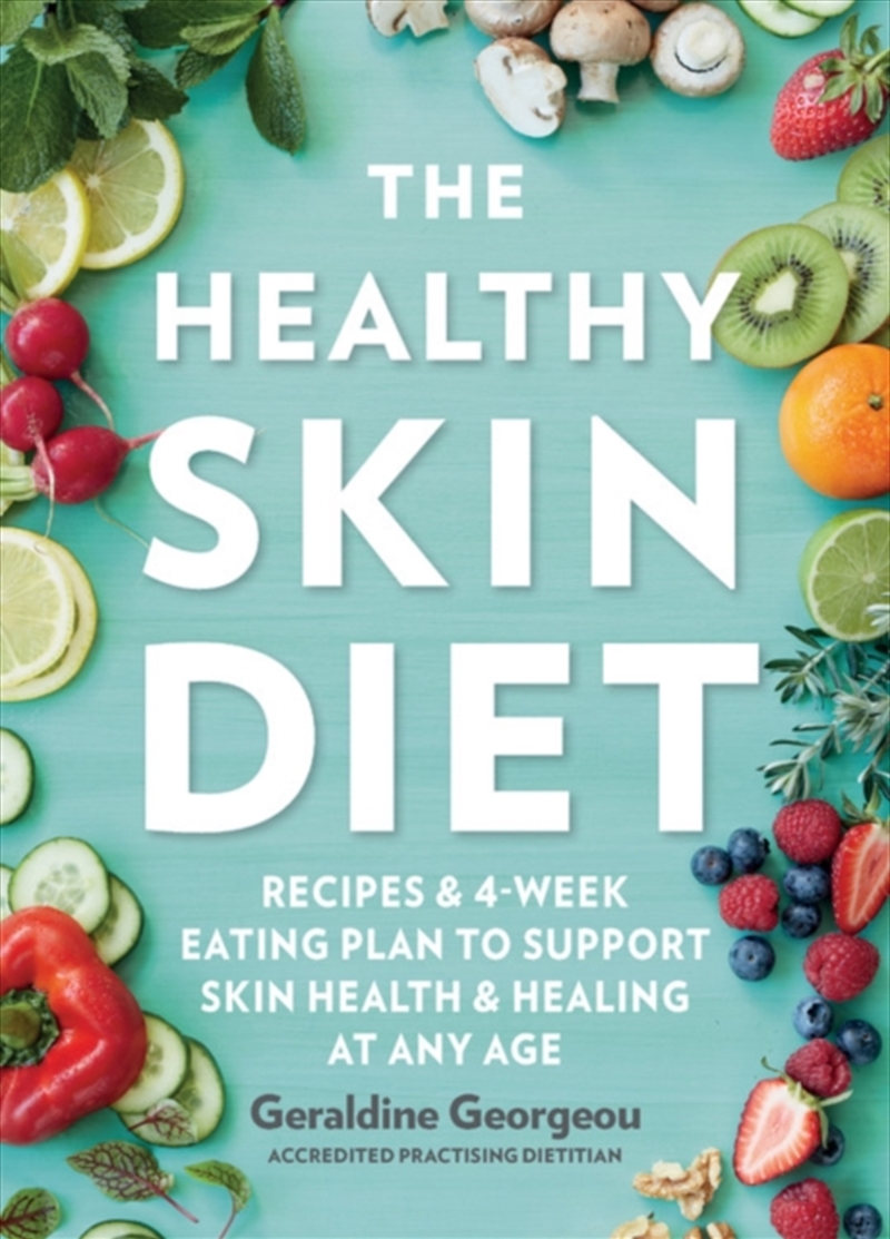 The Healthy Skin Diet : Recipes And 4-Week Eating Plan To Support Skin Health And Healing At Any Age/Product Detail/Fitness, Diet & Weightloss