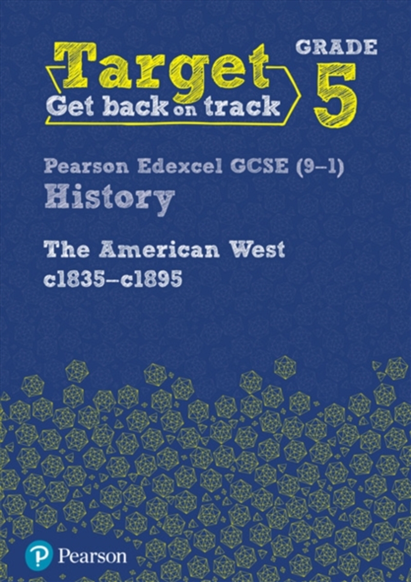 Target Grade 5 Edexcel Gcse (9-1) History The American West, C1835–C1895 Intervention Workbook/Product Detail/History