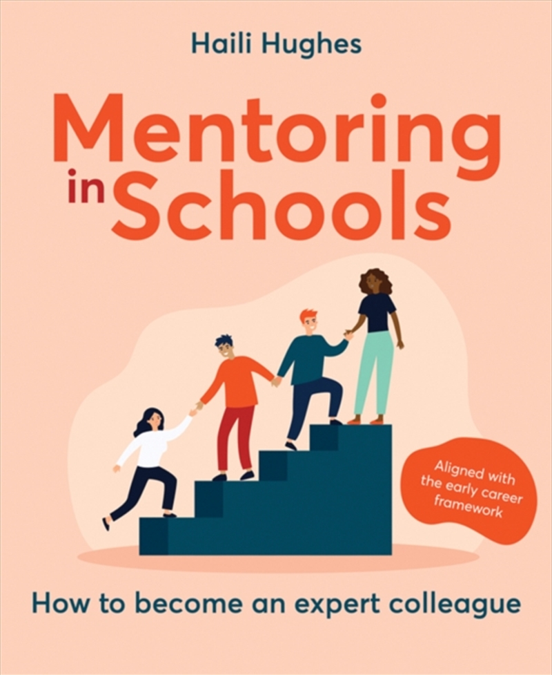 Mentoring In Schools : How To Become An Expert Colleague - Aligned With The Early Career Framework/Product Detail/Teaching