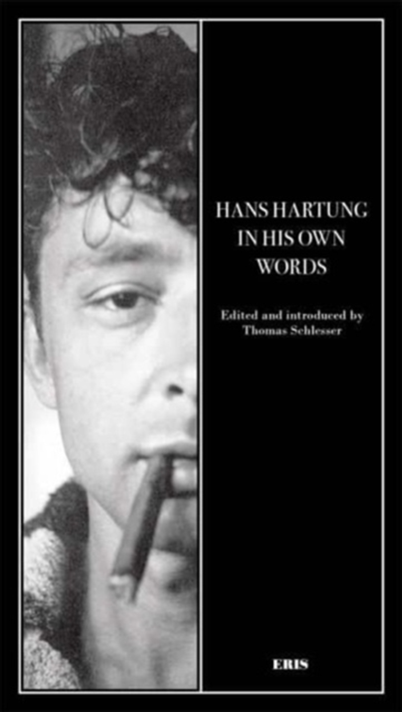 I Must Have A Great Inner Life : Hans Hartung In His Own Words/Product Detail/Art