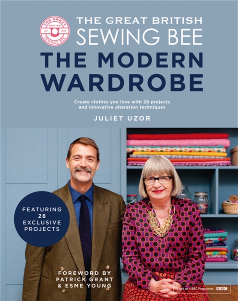 The Great British Sewing Bee: The Modern Wardrobe : Create Clothes You Love With 28 Projects And Inn/Product Detail/Crafts & Handiwork