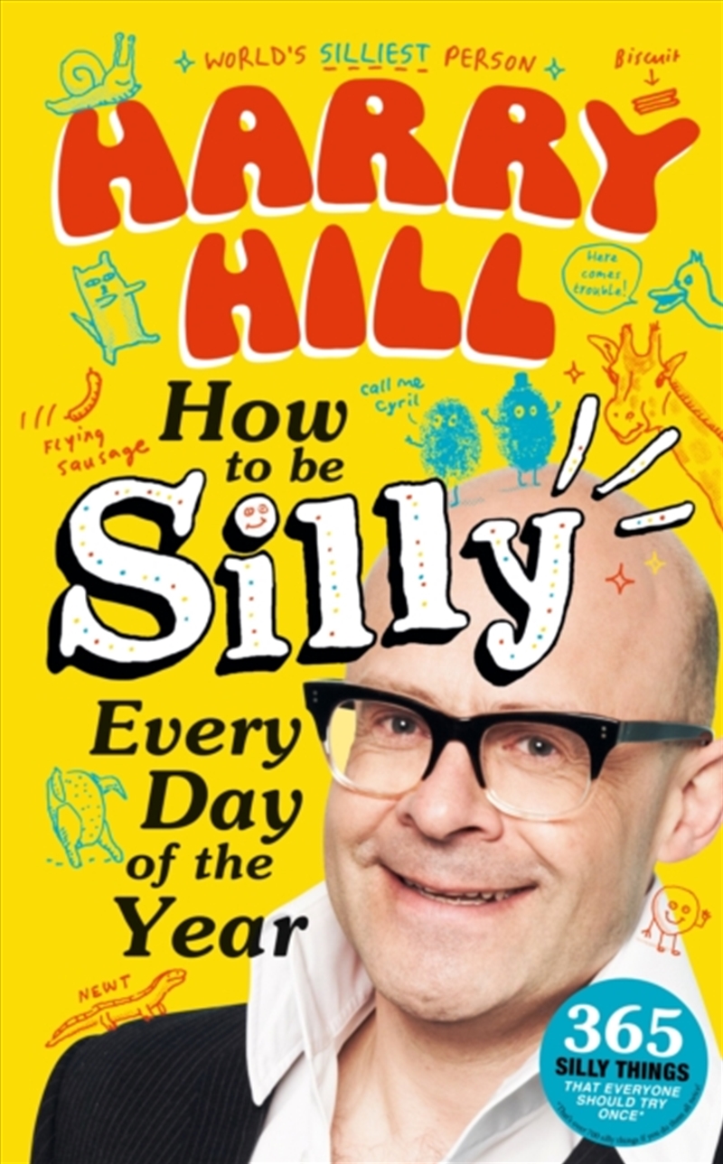 Harry Hill How To Be Silly Every Day Of The Year : The Fantastically Funny New Book From Harry Hill,/Product Detail/Early Childhood Fiction Books