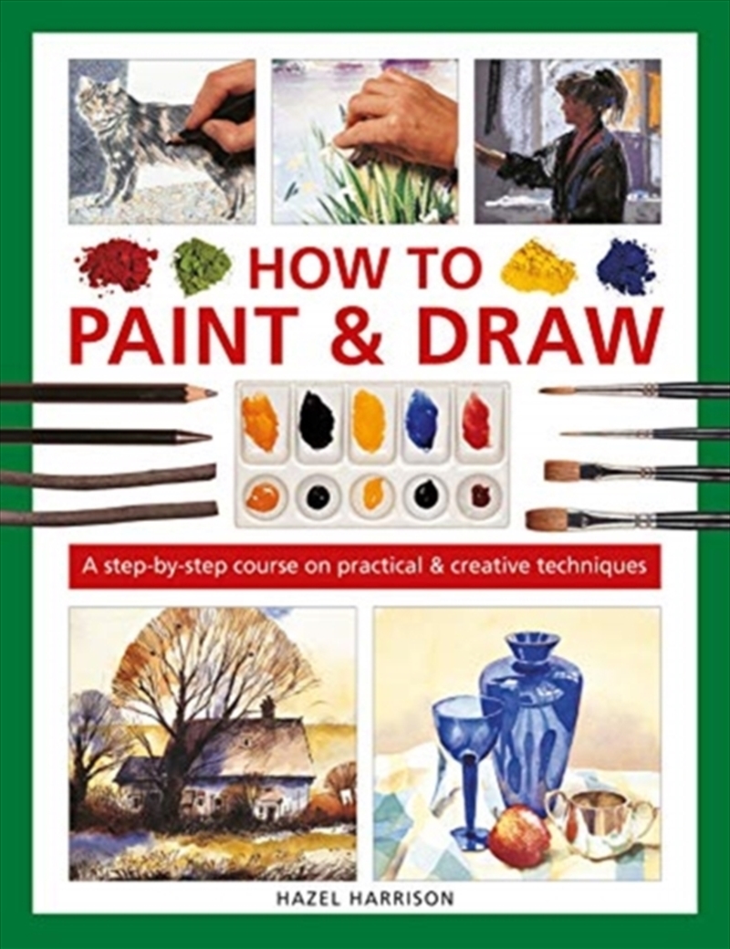 How To Paint & Draw : A Step-By-Step Course On Practical & Creative Techniques/Product Detail/Crafts & Handiwork