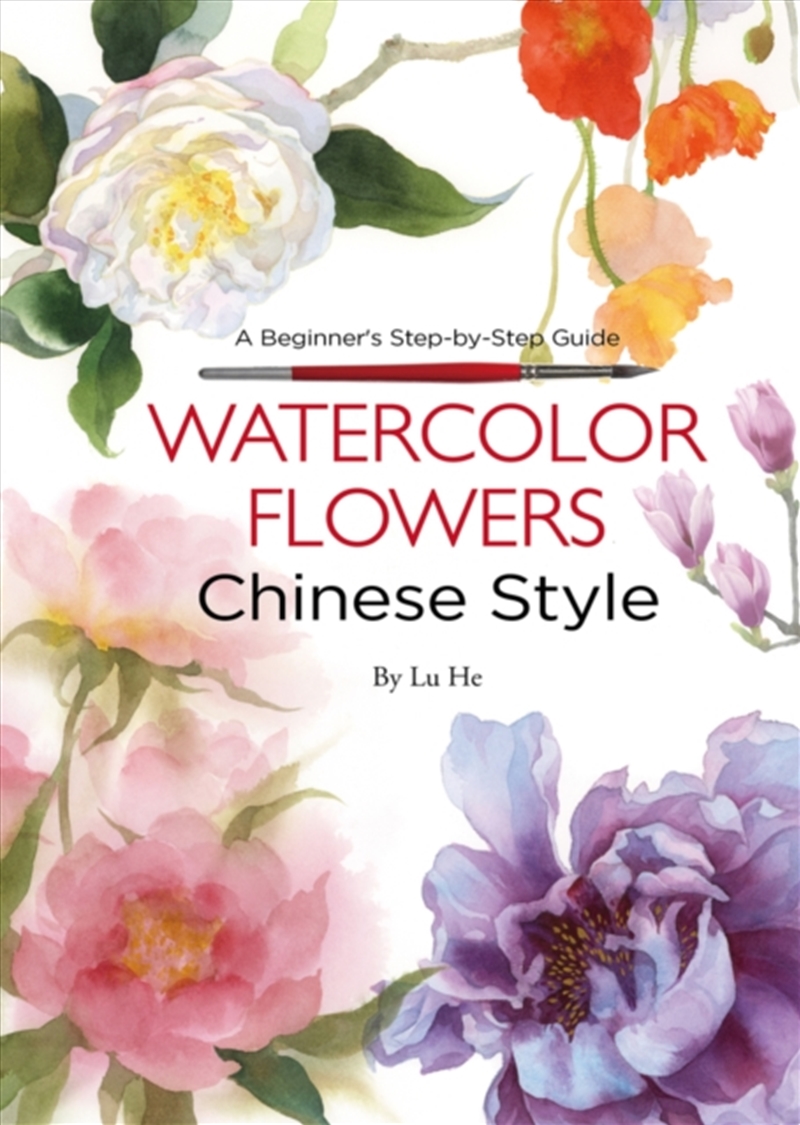 Watercolor Flowers Chinese Style : A Beginner's Step-By-Step Guide/Product Detail/Crafts & Handiwork