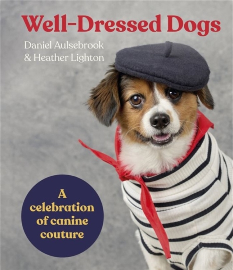 Well-Dressed Dogs : A Celebration Of Canine Couture/Product Detail/Animals & Nature