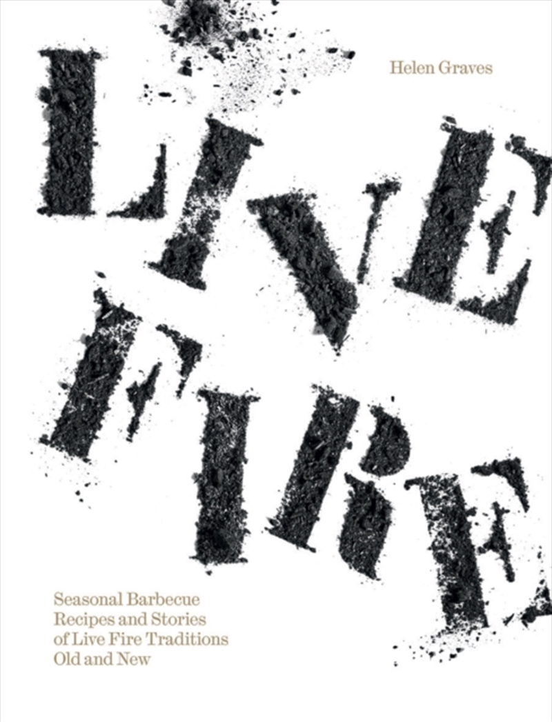 Live Fire : Seasonal Barbecue Recipes And Stories Of Live Fire Traditions Old And New/Product Detail/Recipes, Food & Drink
