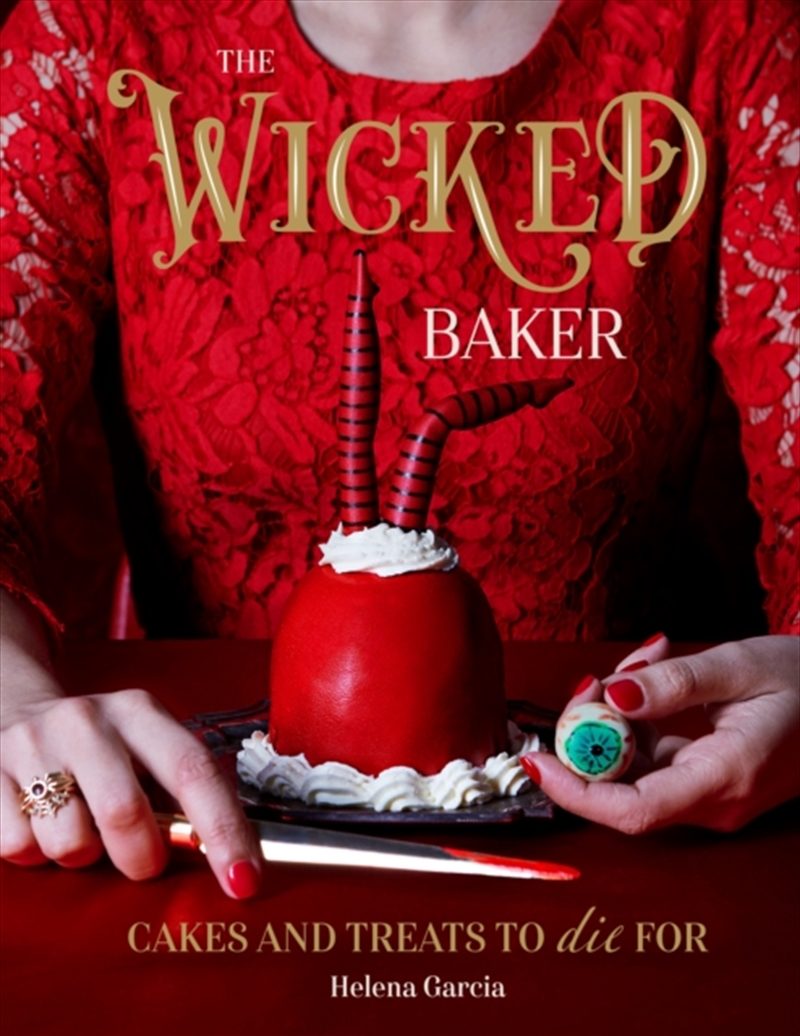The Wicked Baker : Cakes And Treats To Die For/Product Detail/Recipes, Food & Drink