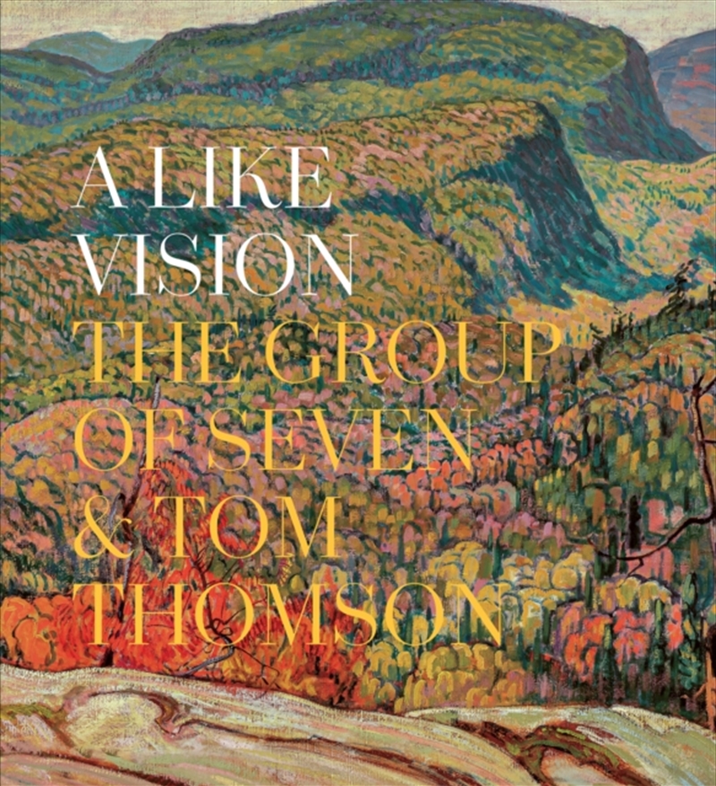 A Like Vision : The Group Of Seven And Tom Thomson/Product Detail/Art
