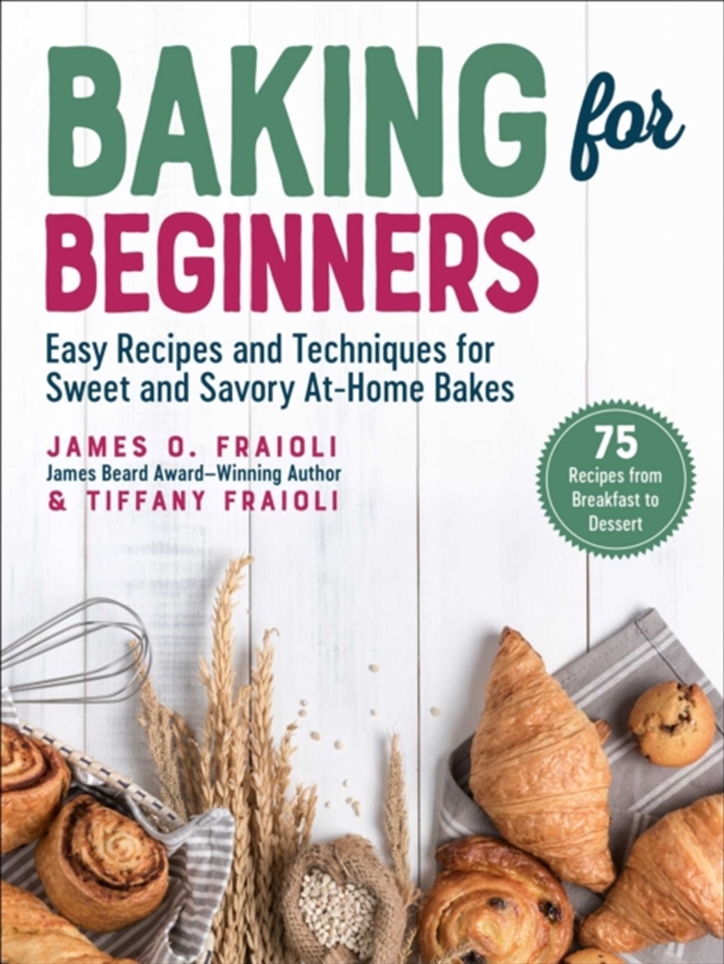 Baking For Beginners : Easy Recipes And Techniques For Sweet And Savory At-Home Bakes/Product Detail/Recipes, Food & Drink