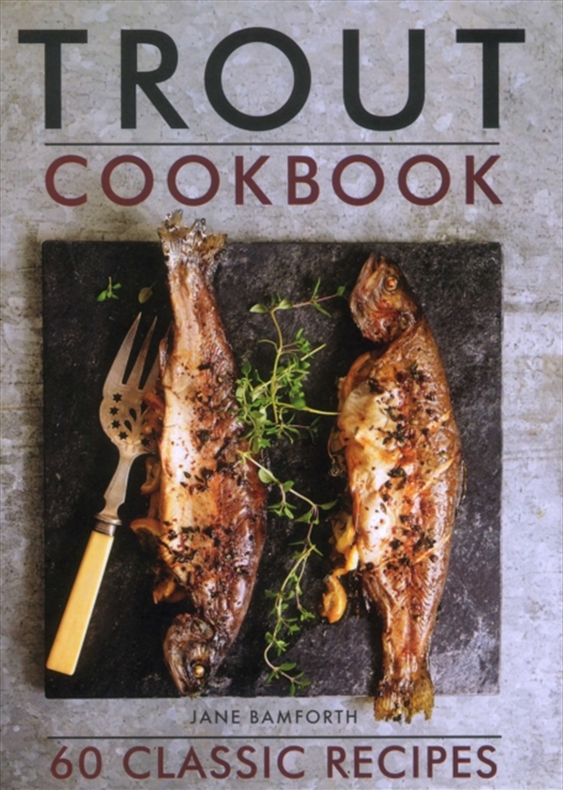 Trout Cookbook : 60 Classic Recipes/Product Detail/Recipes, Food & Drink