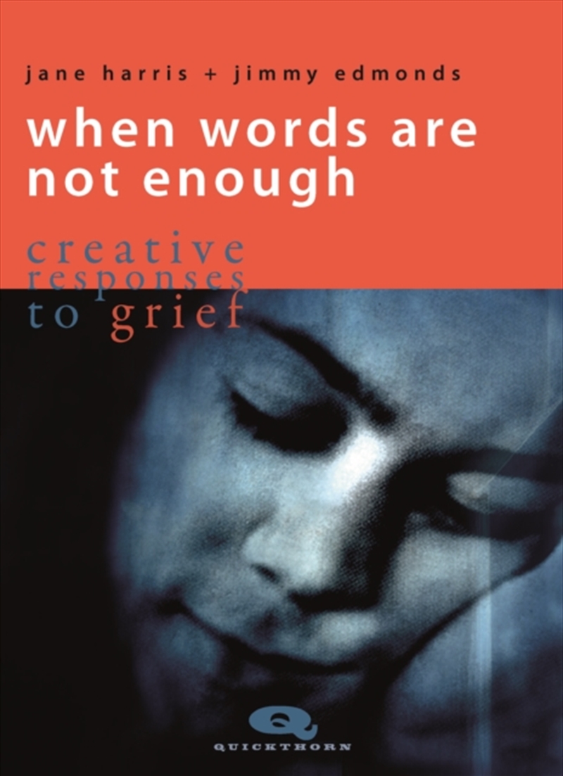 When Words Are Not Enough : Creative Responses To Grief/Product Detail/Healthcare