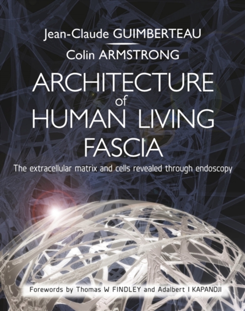 Architecture Of Human Living Fascia : The Extracellular Matrix And Cells Revealed Through Endoscopy/Product Detail/Healthcare