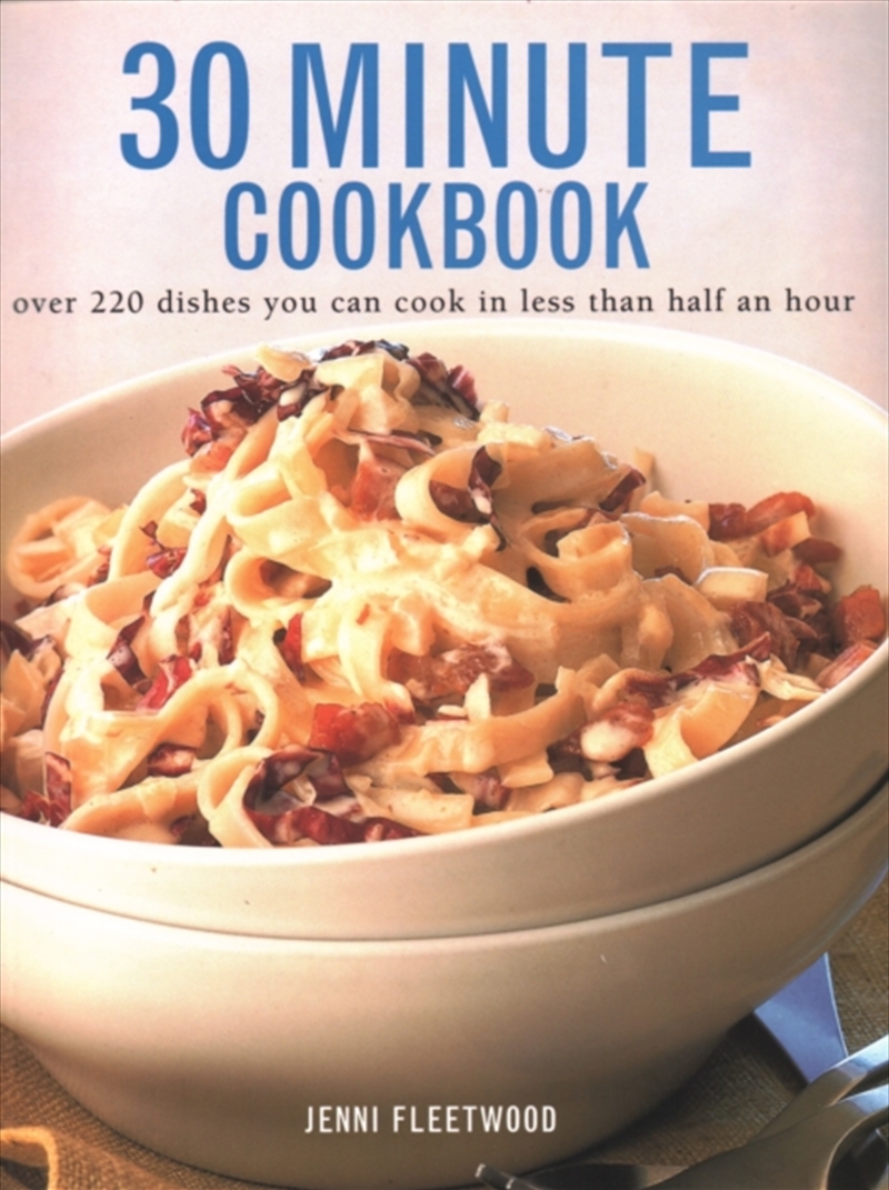 30 Minute Cookbook : Over 220 Dishes You Can Cook In Less Than Half An Hour/Product Detail/Recipes, Food & Drink