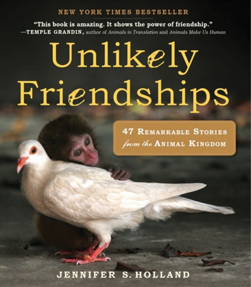 Unlikely Friendships : 47 Remarkable Stories From The Animal Kingdom/Product Detail/Animals & Nature