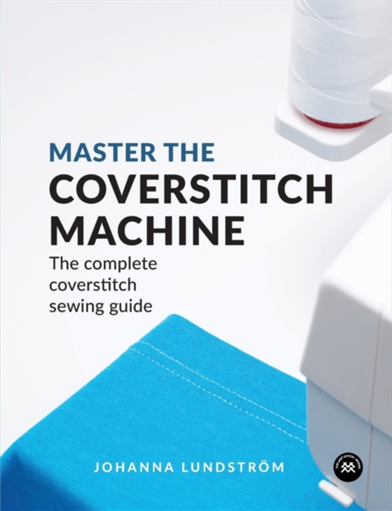 Master The Coverstitch Machine : The Complete Coverstitch Sewing Guide/Product Detail/Crafts & Handiwork