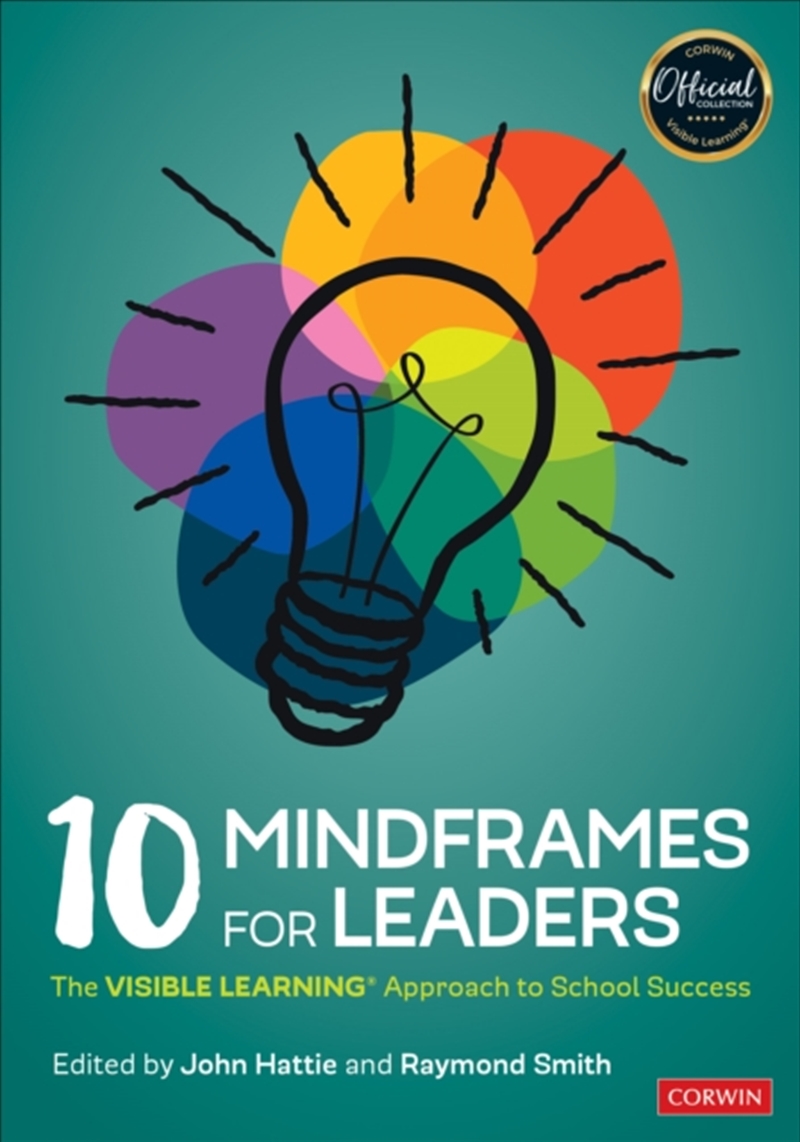 10 Mindframes For Leaders : The Visible Learning Approach To School Success/Product Detail/Teaching