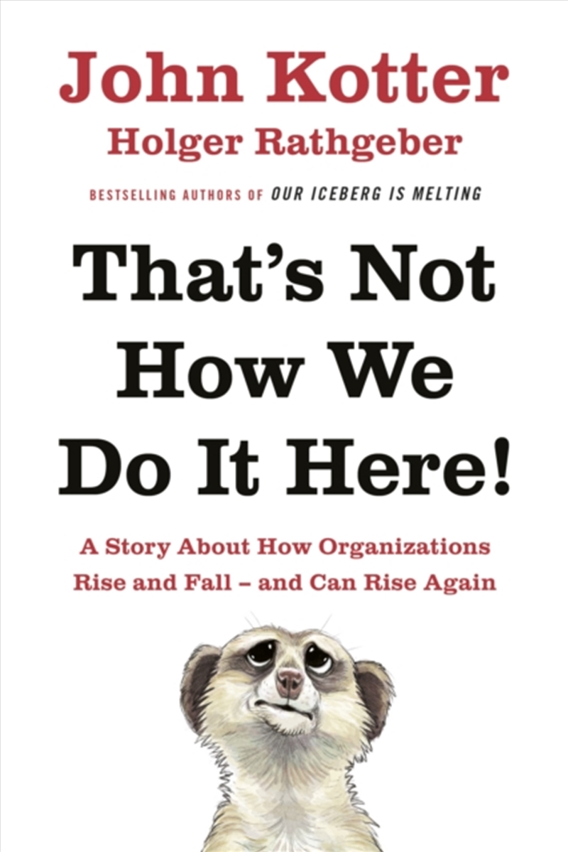 That's Not How We Do It Here! : A Story About How Organizations Rise, Fall – And Can Rise Again/Product Detail/Business Leadership & Management