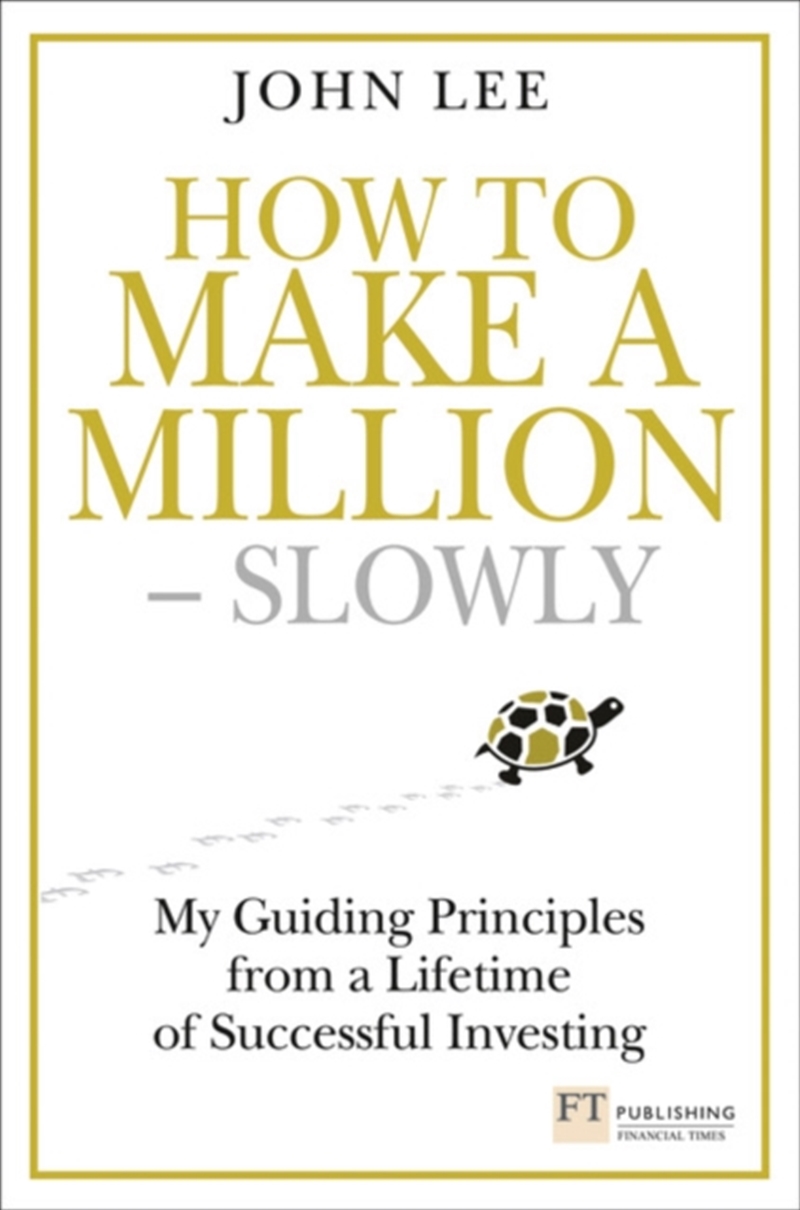 How To Make A Million – Slowly : Guiding Principles From A Lifetime Of Investing/Product Detail/Business Leadership & Management