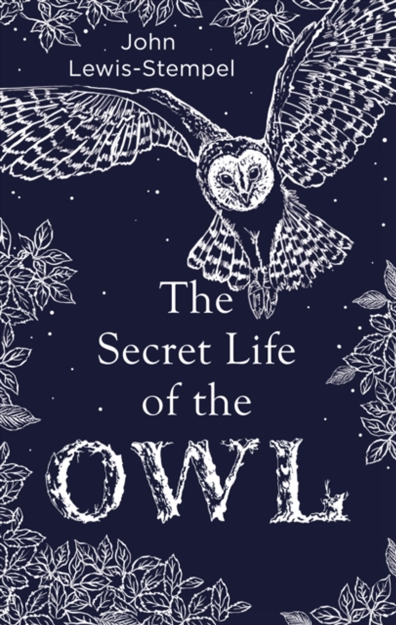 The Secret Life Of The Owl : A Beautifully Illustrated And Lyrical Celebration Of This Mythical Crea/Product Detail/Animals & Nature
