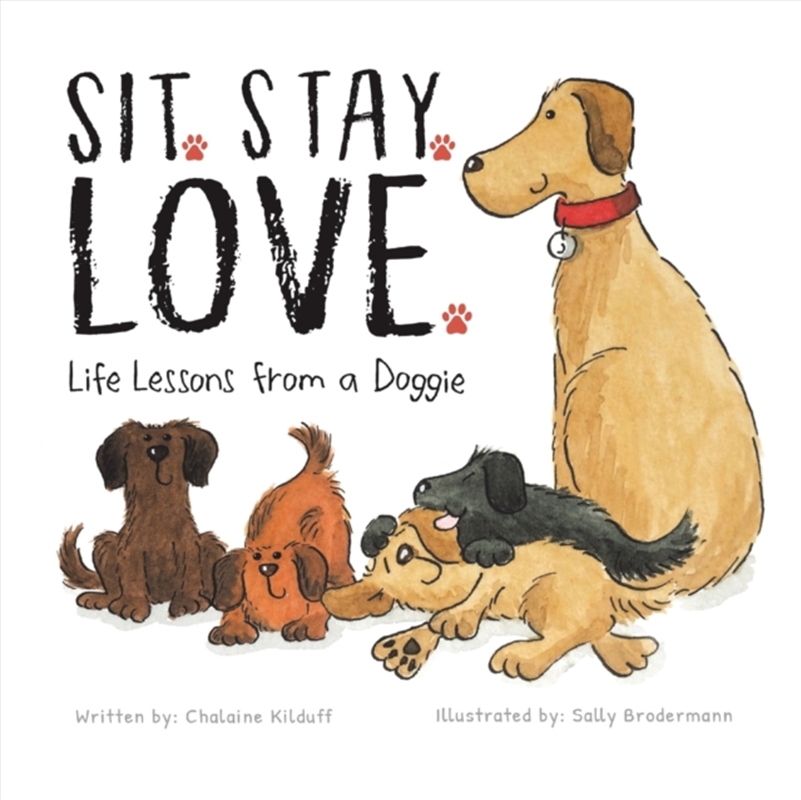 Sit. Stay. Love. Life Lessons/Product Detail/Childrens Fiction Books