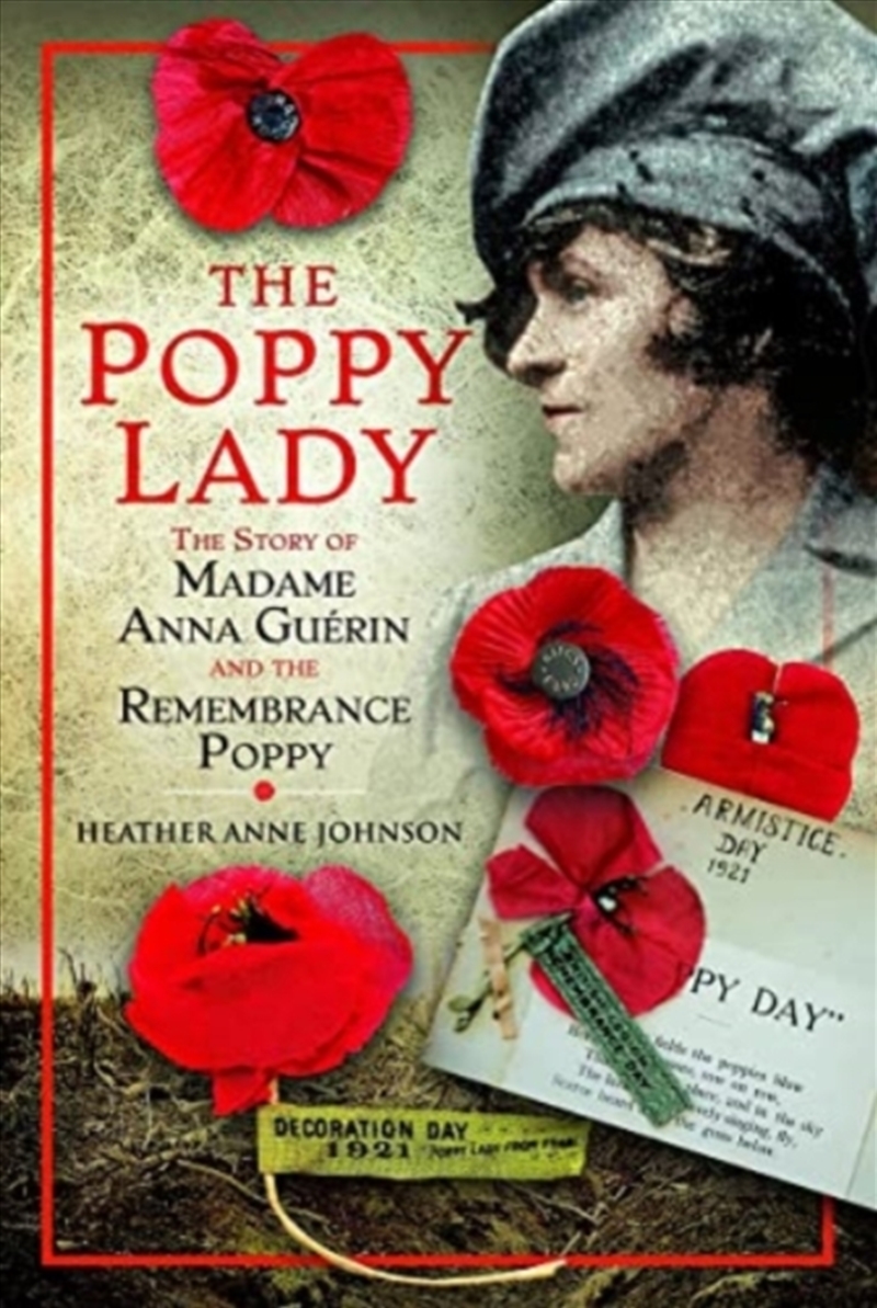 The Poppy Lady : The Story Of Madame Anna Guerin And The Remembrance Poppy/Product Detail/History