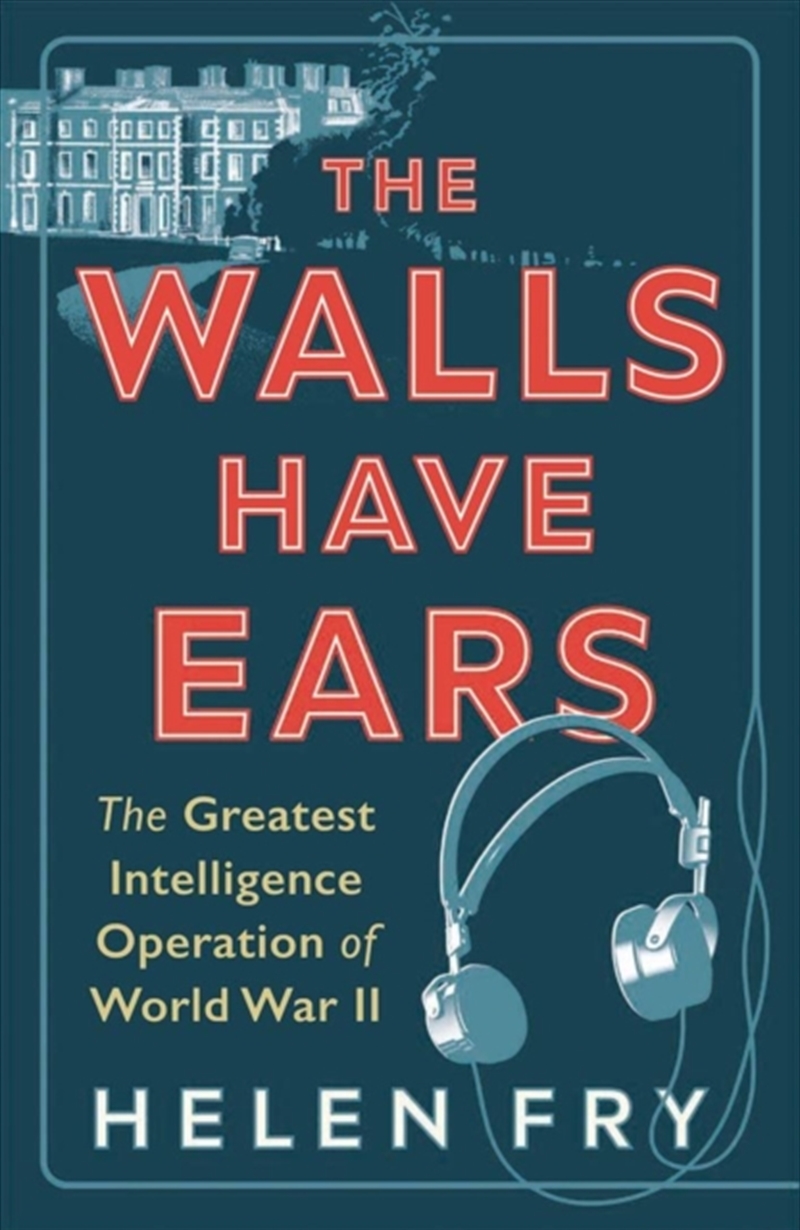 The Walls Have Ears : The Greatest Intelligence Operation Of World War Ii/Product Detail/History