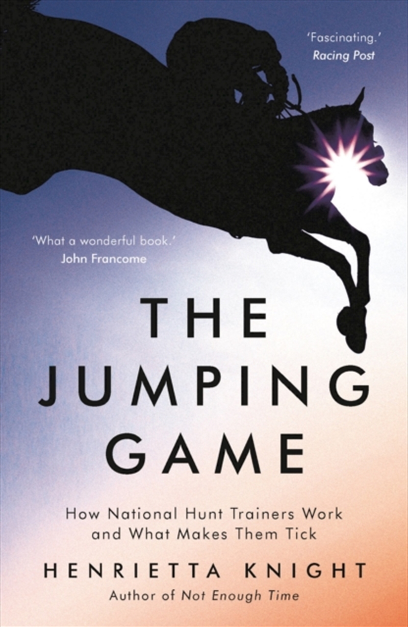 The Jumping Game : How National Hunt Trainers Work And What Makes Them Tick/Product Detail/Sport & Recreation