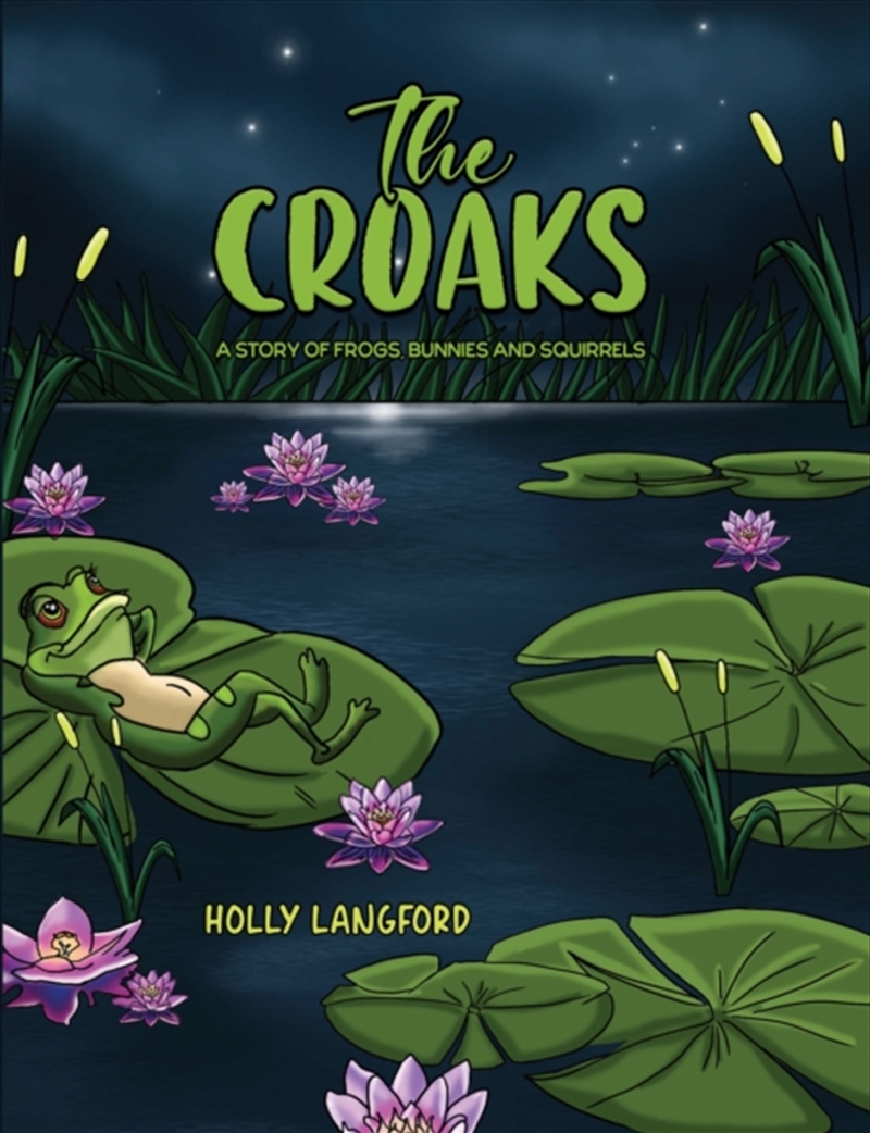 The Croaks : A Story Of Frogs, Bunnies And Squirrels/Product Detail/Childrens Fiction Books