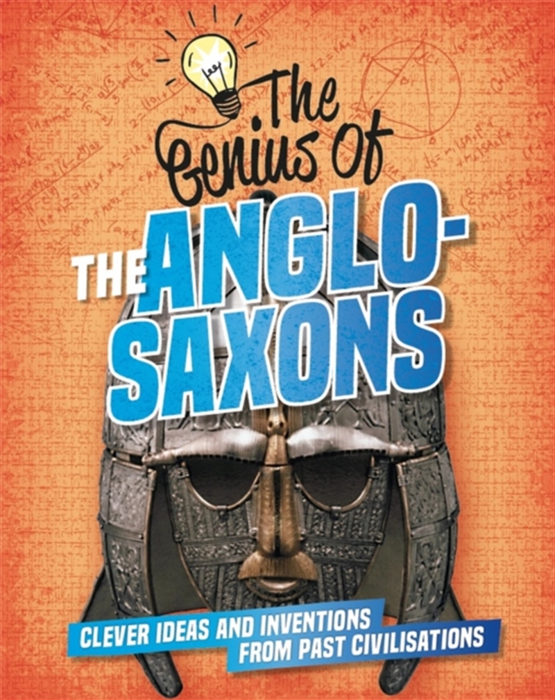 The Genius Of: The Anglo-Saxons : Clever Ideas And Inventions From Past Civilisations/Product Detail/History