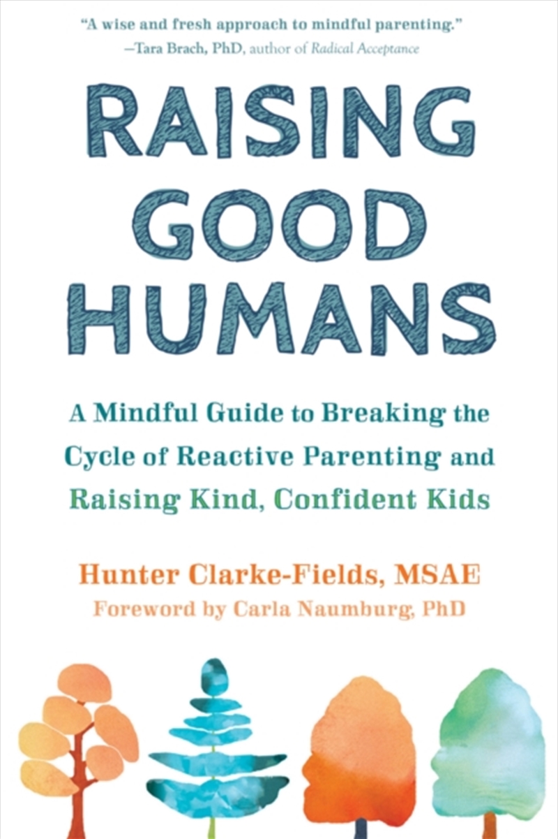 Raising Good Humans : A Mindful Guide To Breaking The Cycle Of Reactive Parenting And Raising Kind,/Product Detail/Self Help & Personal Development