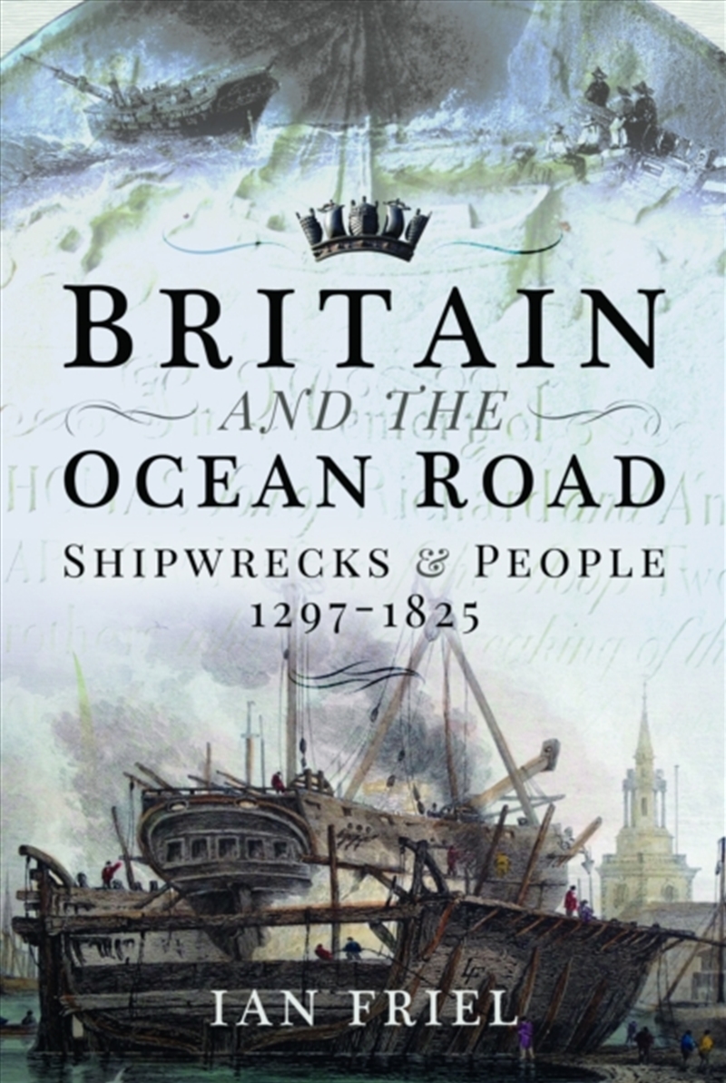 Britain And The Ocean Road : Shipwrecks And People, 1297–1825/Product Detail/History