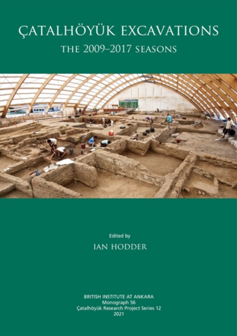 Catalhoyuk Excavations : The 2009-2017 Seasons/Product Detail/History