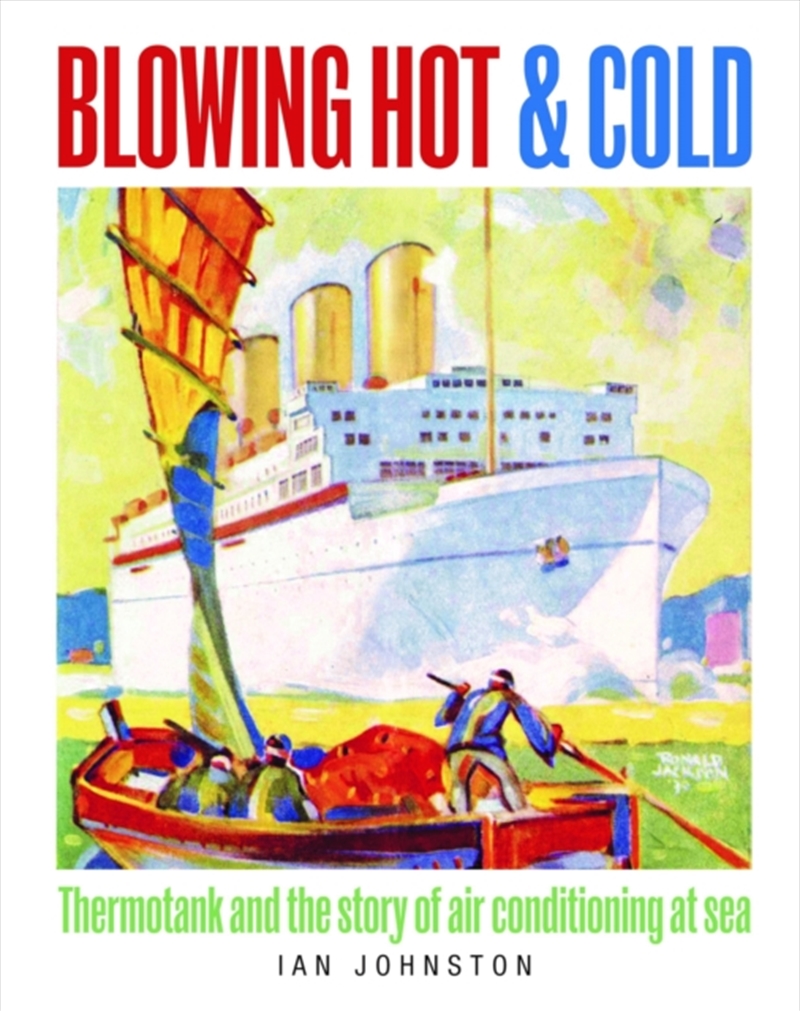 Blowing Hot And Cold : Thermotank And The Story Of Air Conditioning At Sea/Product Detail/History